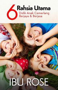 Ibu Rose 6 Rahsia Didik Anak Cemerlang
