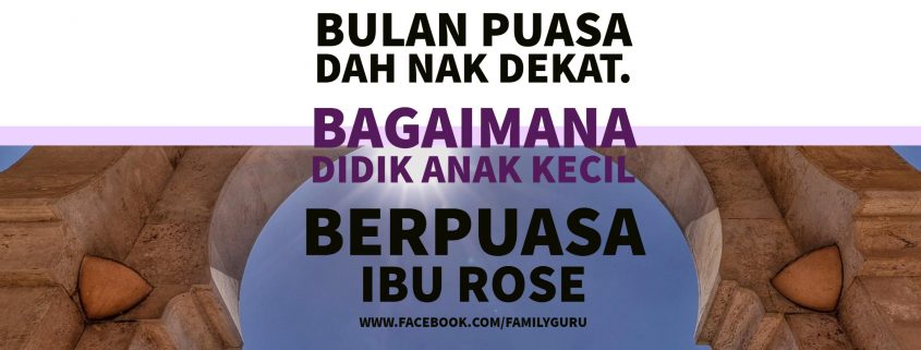 Ibu Rose Bagaimana Didik Anak Berpuasa