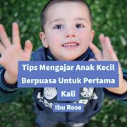 Ibu Rose Tips Mengajar Anak Kecil Berpuasa Untuk Pertama Kali